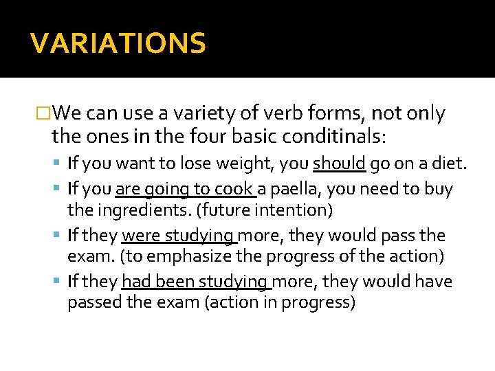 VARIATIONS �We can use a variety of verb forms, not only the ones in