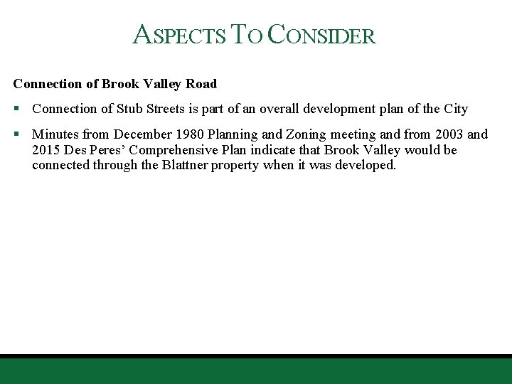 ASPECTS TO CONSIDER Connection of Brook Valley Road § Connection of Stub Streets is