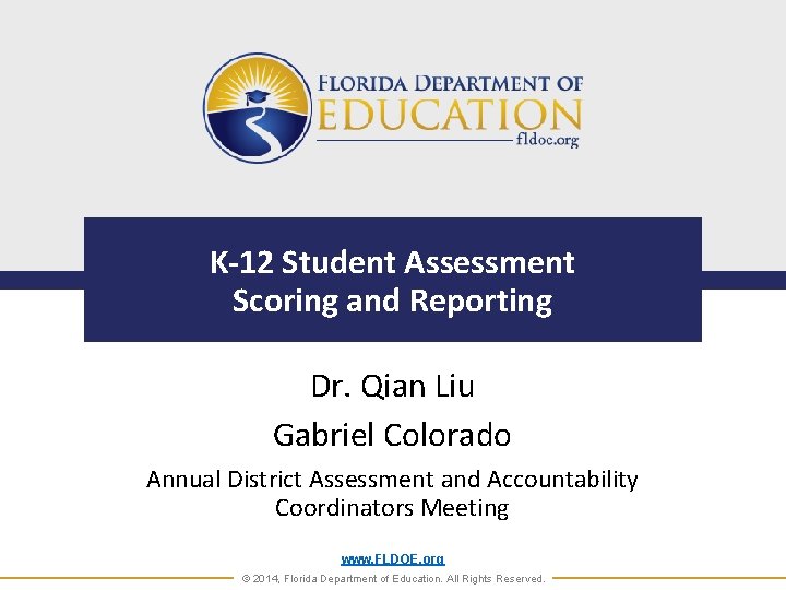 K-12 Student Assessment Scoring and Reporting Dr. Qian Liu Gabriel Colorado Annual District Assessment K-12 Student Assessment Scoring and Reporting Dr. Qian Liu Gabriel Colorado Annual District Assessment