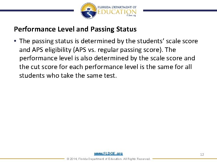 Performance Level and Passing Status • The passing status is determined by the students’ Performance Level and Passing Status • The passing status is determined by the students’