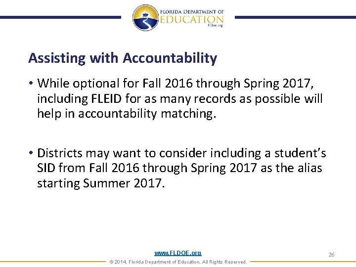 Assisting with Accountability • While optional for Fall 2016 through Spring 2017, including FLEID Assisting with Accountability • While optional for Fall 2016 through Spring 2017, including FLEID