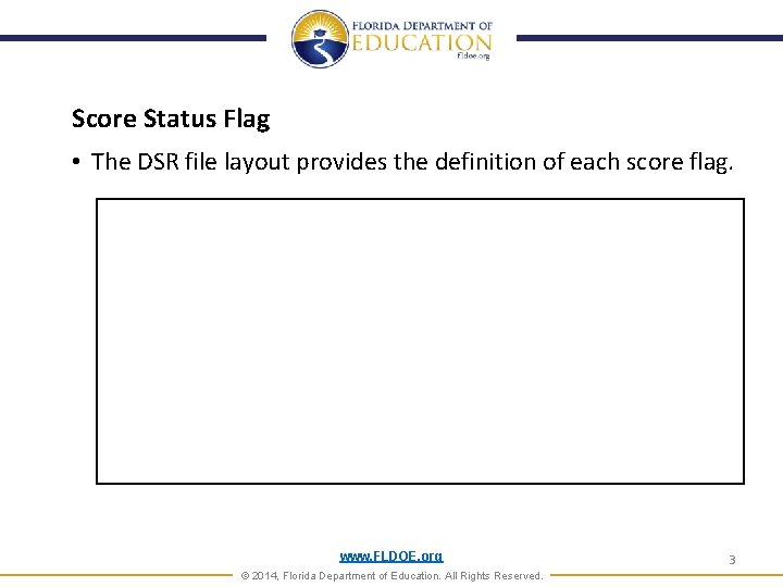 Score Status Flag • The DSR file layout provides the definition of each score Score Status Flag • The DSR file layout provides the definition of each score