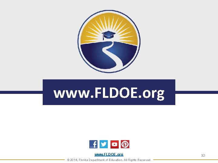 www. FLDOE. org © 2014, Florida Department of Education. All Rights Reserved. 32 www. FLDOE. org © 2014, Florida Department of Education. All Rights Reserved. 32