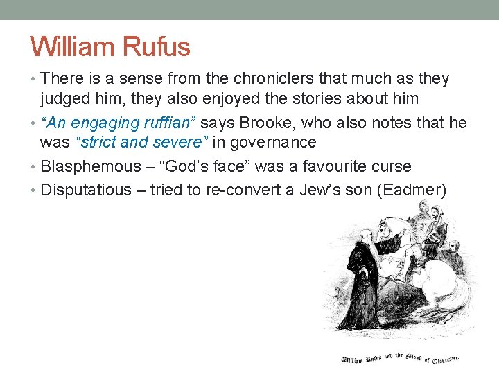 William Rufus • There is a sense from the chroniclers that much as they