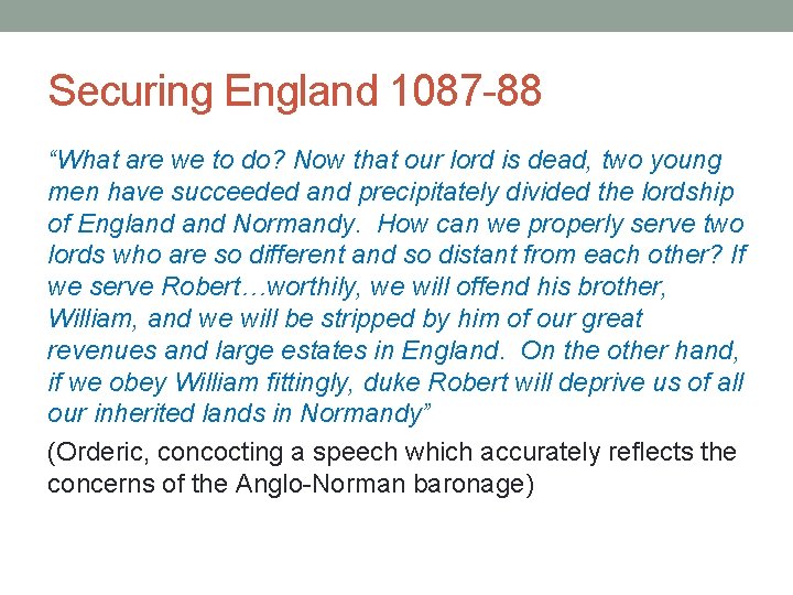 Securing England 1087 -88 “What are we to do? Now that our lord is
