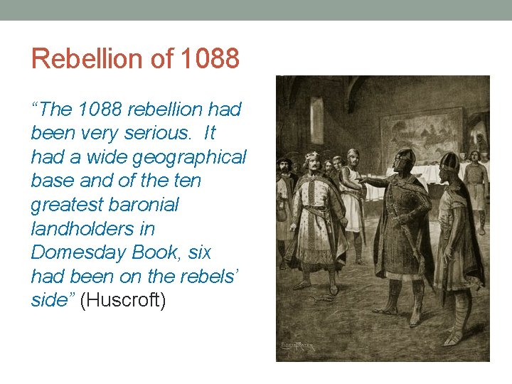 Rebellion of 1088 “The 1088 rebellion had been very serious. It had a wide