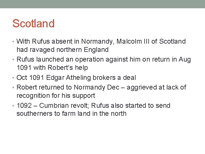 Scotland • With Rufus absent in Normandy, Malcolm III of Scotland had ravaged northern