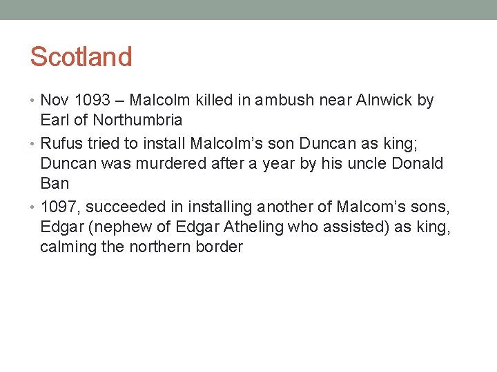 Scotland • Nov 1093 – Malcolm killed in ambush near Alnwick by Earl of