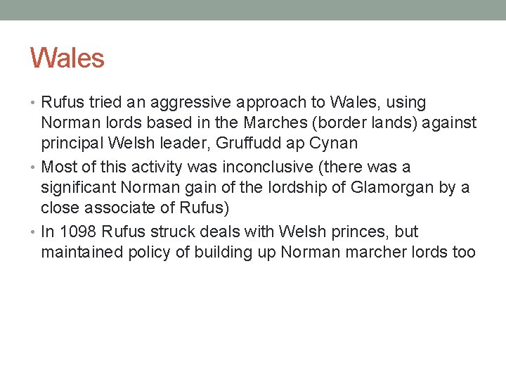 Wales • Rufus tried an aggressive approach to Wales, using Norman lords based in