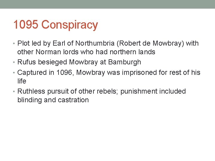 1095 Conspiracy • Plot led by Earl of Northumbria (Robert de Mowbray) with other