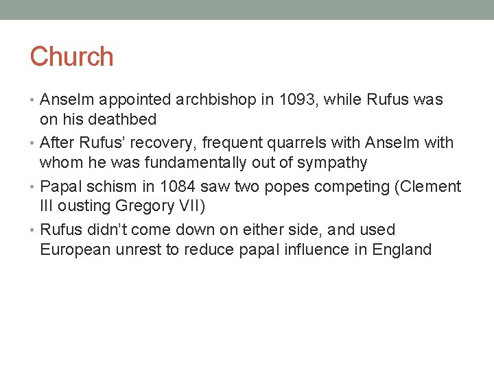 Church • Anselm appointed archbishop in 1093, while Rufus was on his deathbed •