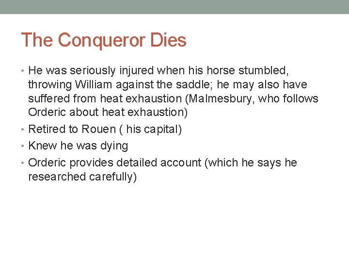 The Conqueror Dies • He was seriously injured when his horse stumbled, throwing William