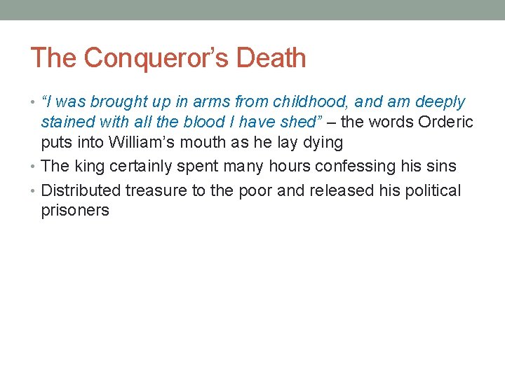 The Conqueror’s Death • “I was brought up in arms from childhood, and am