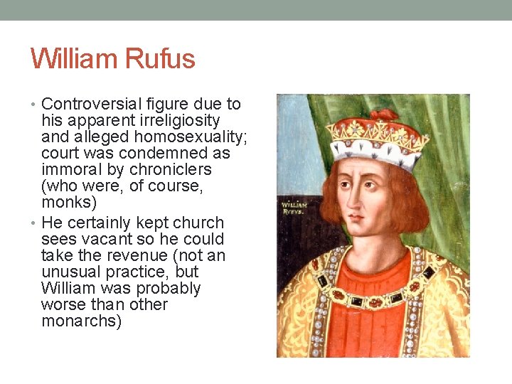 William Rufus • Controversial figure due to his apparent irreligiosity and alleged homosexuality; court