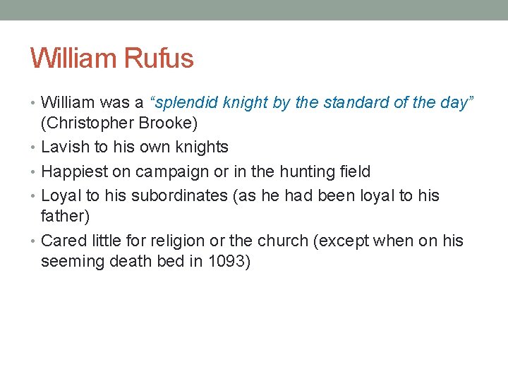 William Rufus • William was a “splendid knight by the standard of the day”