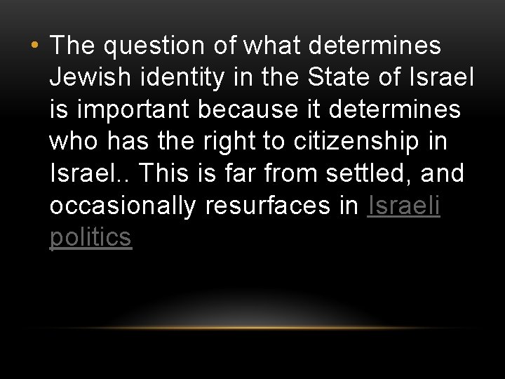 • The question of what determines Jewish identity in the State of Israel • The question of what determines Jewish identity in the State of Israel
