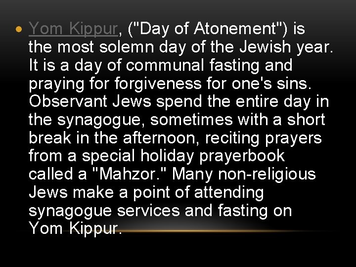  Yom Kippur, ("Day of Atonement") is the most solemn day of the Jewish