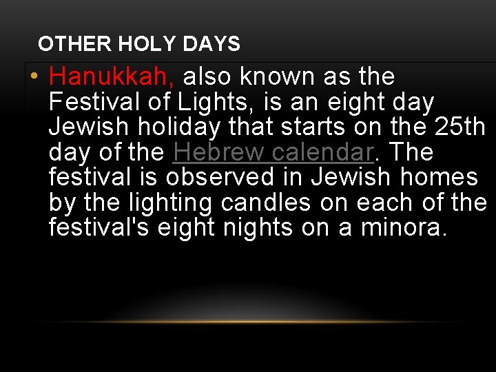 OTHER HOLY DAYS • Hanukkah, also known as the Festival of Lights, is an OTHER HOLY DAYS • Hanukkah, also known as the Festival of Lights, is an