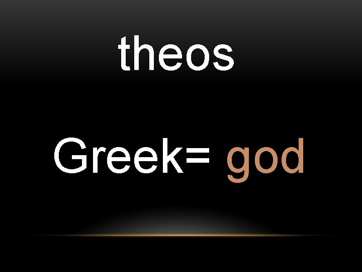 theos Greek= god 