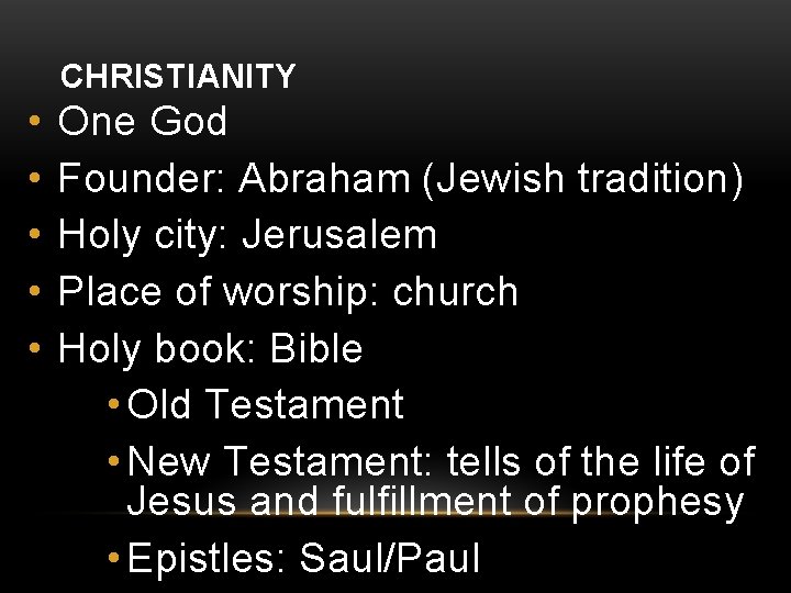 CHRISTIANITY • • • One God Founder: Abraham (Jewish tradition) Holy city: Jerusalem Place CHRISTIANITY • • • One God Founder: Abraham (Jewish tradition) Holy city: Jerusalem Place