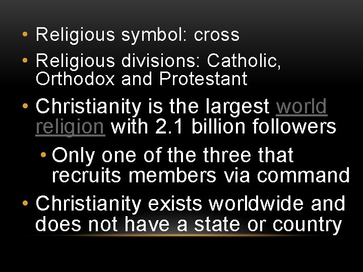  • Religious symbol: cross • Religious divisions: Catholic, Orthodox and Protestant • Christianity