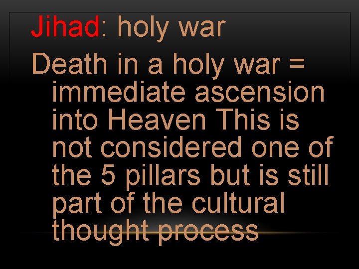 Jihad: holy war Death in a holy war = immediate ascension into Heaven This Jihad: holy war Death in a holy war = immediate ascension into Heaven This