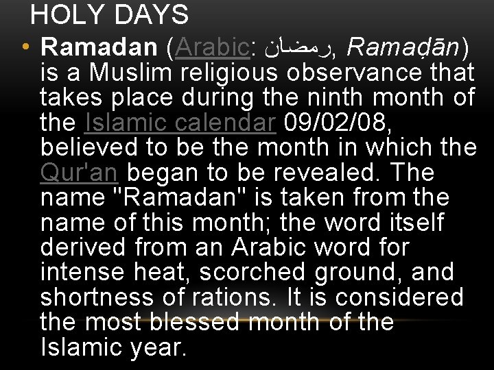 HOLY DAYS • Ramadan (Arabic: ﺭﻣﻀﺎﻥ , Ramaḍān) is a Muslim religious observance that