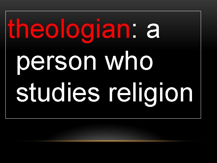 theologian: a person who studies religion 