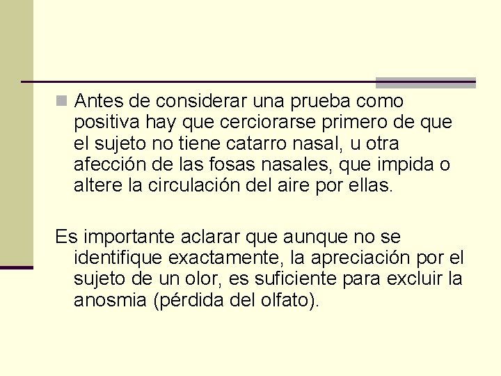 n Antes de considerar una prueba como positiva hay que cerciorarse primero de que
