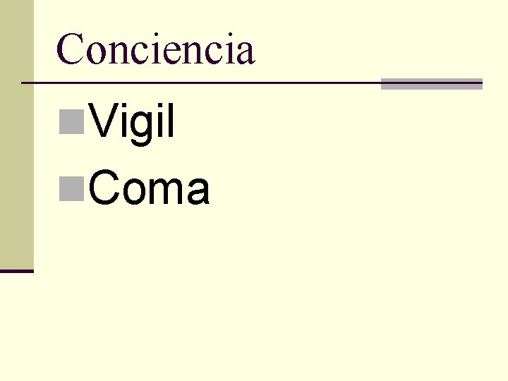 Conciencia n. Vigil n. Coma 