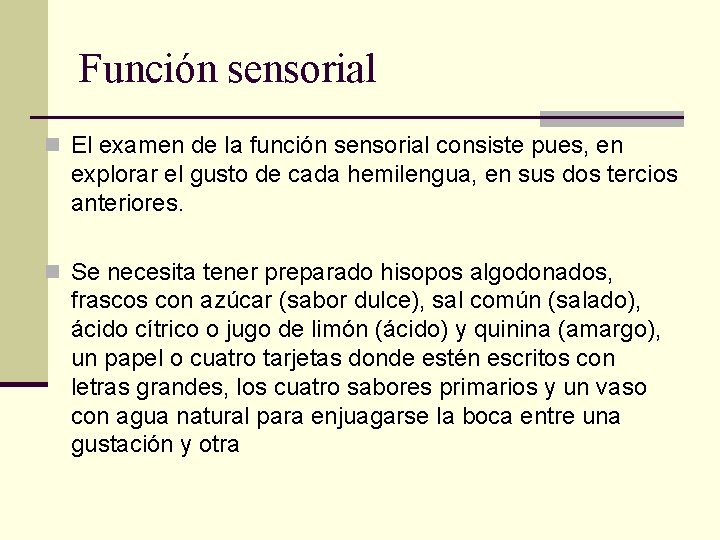 Función sensorial n El examen de la función sensorial consiste pues, en explorar el