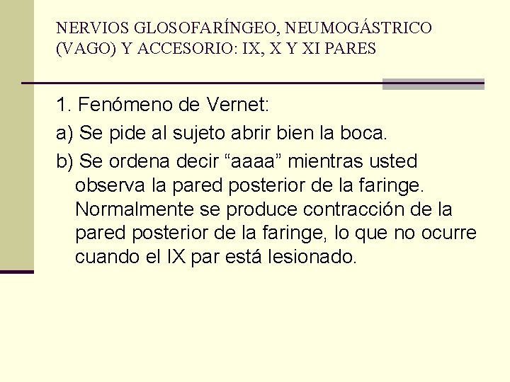 NERVIOS GLOSOFARÍNGEO, NEUMOGÁSTRICO (VAGO) Y ACCESORIO: IX, X Y XI PARES 1. Fenómeno de