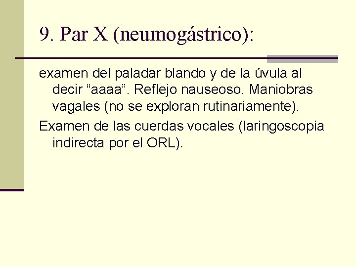 9. Par X (neumogástrico): examen del paladar blando y de la úvula al decir