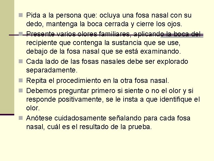 n Pida a la persona que: ocluya una fosa nasal con su n n