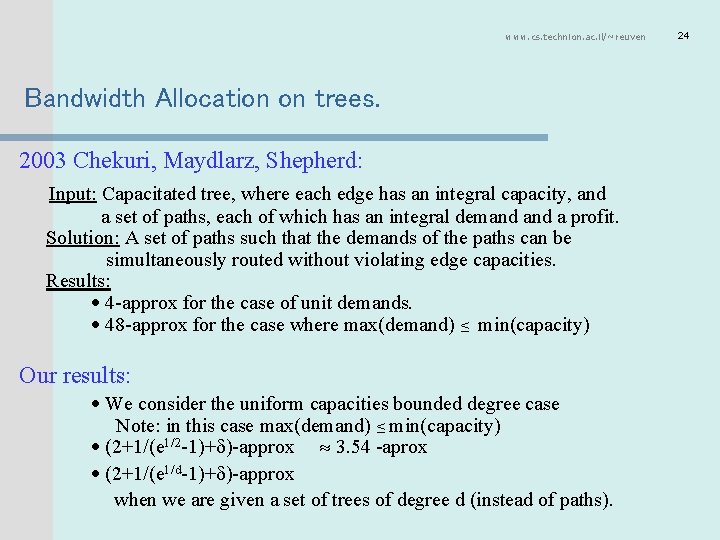 www. cs. technion. ac. il/~reuven Bandwidth Allocation on trees. 2003 Chekuri, Maydlarz, Shepherd: Input: