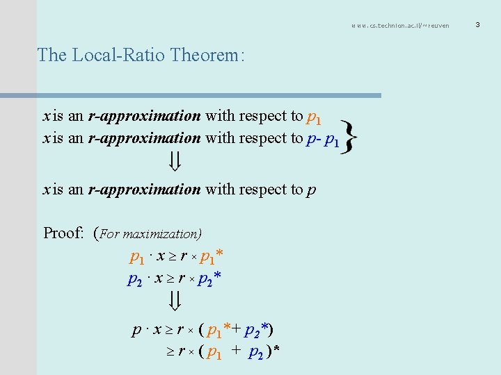 www. cs. technion. ac. il/~reuven The Local-Ratio Theorem: x is an r-approximation with respect