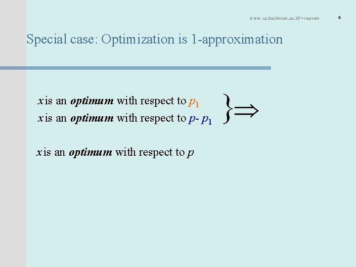 www. cs. technion. ac. il/~reuven Special case: Optimization is 1 -approximation x is an