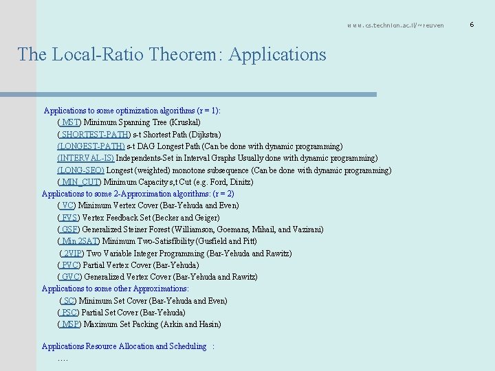 www. cs. technion. ac. il/~reuven The Local-Ratio Theorem: Applications to some optimization algorithms (r