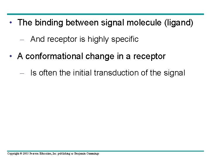  • The binding between signal molecule (ligand) – And receptor is highly specific