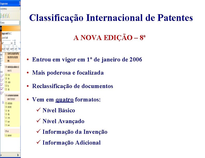 Classificação Internacional de Patentes A NOVA EDIÇÃO – 8ª • Entrou em vigor em