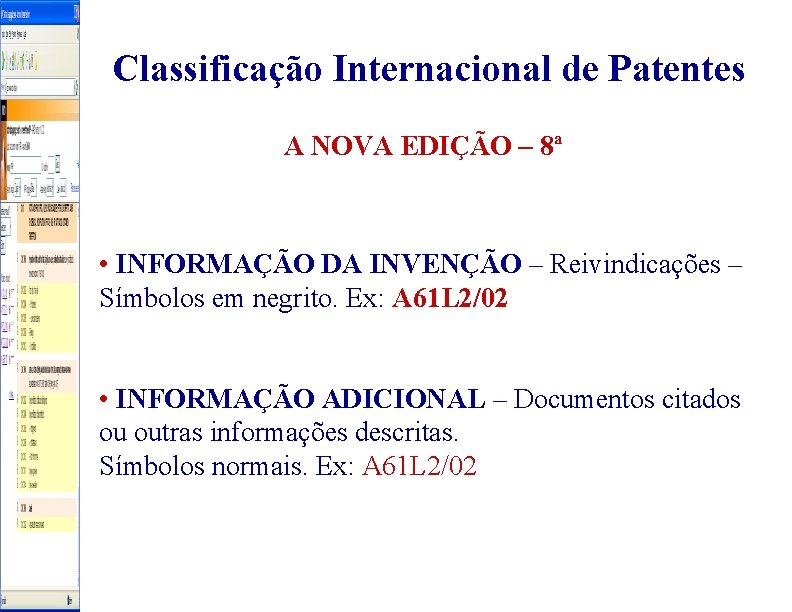Classificação Internacional de Patentes A NOVA EDIÇÃO – 8ª • INFORMAÇÃO DA INVENÇÃO –