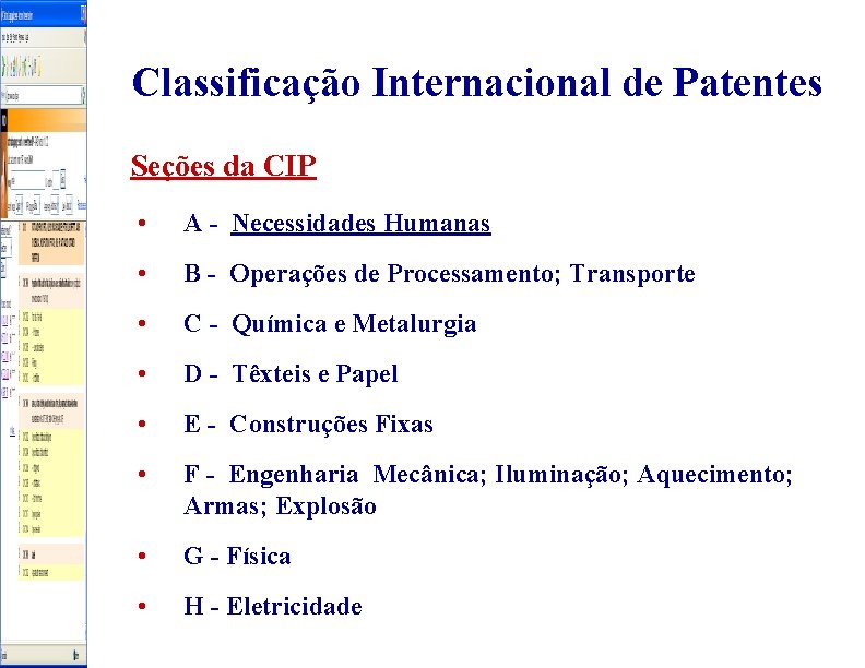 Classificação Internacional de Patentes Seções da CIP • A - Necessidades Humanas • B