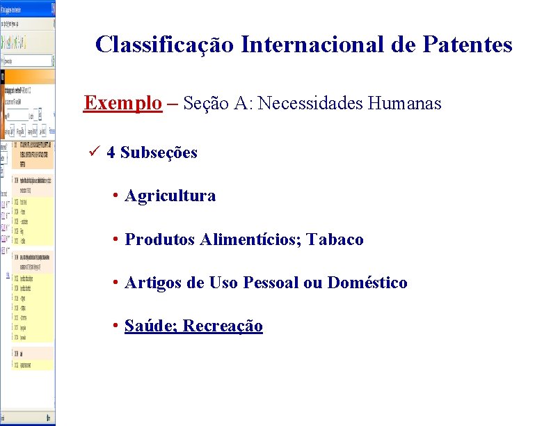 Classificação Internacional de Patentes Exemplo – Seção A: Necessidades Humanas ü 4 Subseções •