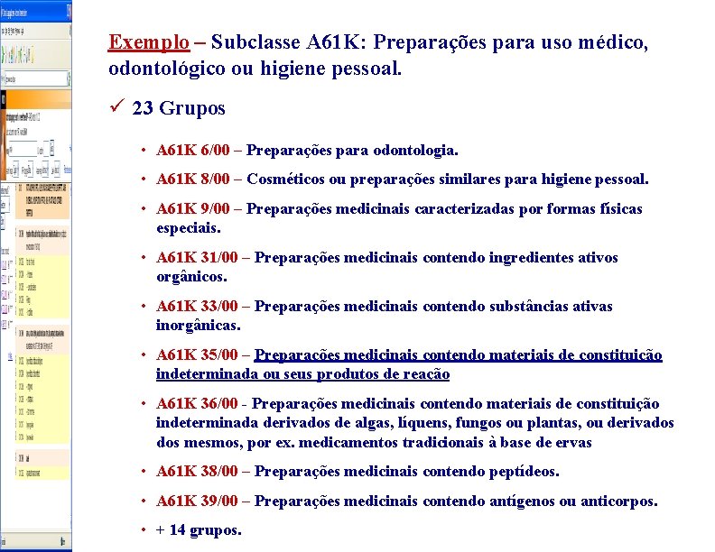 Exemplo – Subclasse A 61 K: Preparações para uso médico, odontológico ou higiene pessoal.