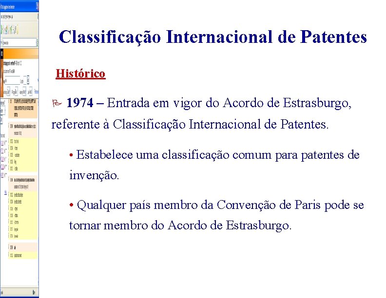 Classificação Internacional de Patentes Histórico P 1974 – Entrada em vigor do Acordo de
