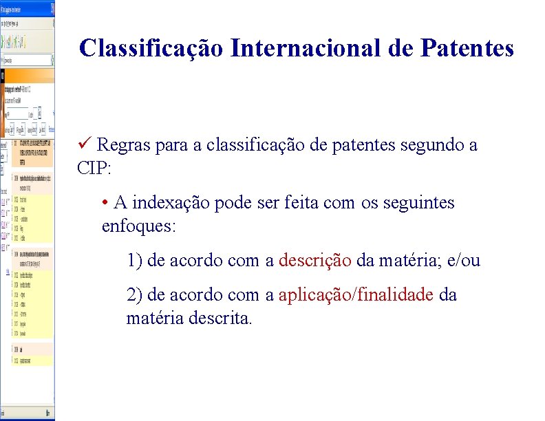 Classificação Internacional de Patentes ü Regras para a classificação de patentes segundo a CIP: