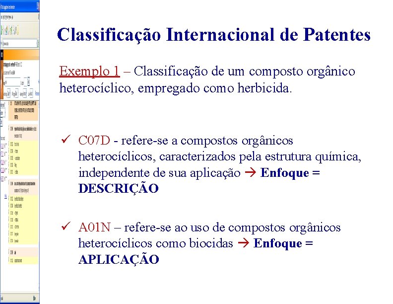 Classificação Internacional de Patentes Exemplo 1 – Classificação de um composto orgânico heterocíclico, empregado