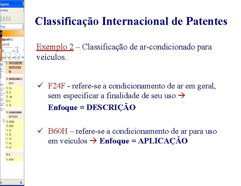 Classificação Internacional de Patentes Exemplo 2 – Classificação de ar-condicionado para veículos. ü F