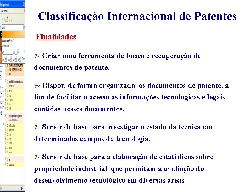 Classificação Internacional de Patentes Finalidades P Criar uma ferramenta de busca e recuperação de