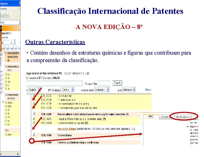 Classificação Internacional de Patentes A NOVA EDIÇÃO – 8ª Outras Características • Contém desenhos